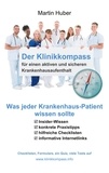 Martin Huber - Der Klinikkompass - Der Patientenratgeber für einen aktiven und sicheren Krankenhausaufenthalt.