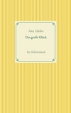 Alex Gfeller - Das große Glück - Im Scheinland.