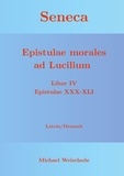 Michael Weischede - Seneca - Epistulae morales ad Lucilium - Liber IV Epistulae XXX-XLI - Latein/Deutsch.