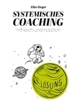 Elke Sieger - Systemisches Coaching - hilfreich und nützlich.