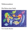 Claudia Büchler - Weltenwanderer - Die Reise einer Seele.