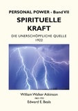 William Walker Atkinson et Edward E. Beals - Spirituelle Kraft - Die Unerschöpfliche Quelle.