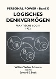 William Walker Atkinson et Edward E. Beals - Logisches Denkvermögen - Praktische Logik.