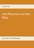 Theodor Reik et Hans-Joseph Olszewsky - Das Mysterium auf dem Berg - Das Drama der Sinai Offenbarung.