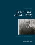 Simone Neusüß - Ernst Hanz (1894 - 1983) - Die Pflicht zur Menschlichkeit.