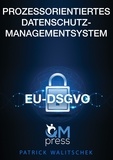 Patrick Walitschek - Prozessorientiertes Datenschutz-Managementsystem - EU-DSGVO.