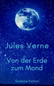 Jules Verne - Von der Erde zum Mond.