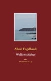 Albert Engelhardt - Wolkenschieber oder Drei Sommer am Cap.