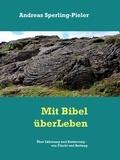 Andreas Sperling-Pieler - Über Lähmung und Erstarrung - von Flucht und Rettung - Mit Bibel überLeben.