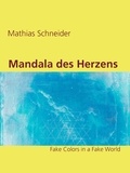 Mathias Schneider - Mandala des Herzens - Fake Colors in a Fake World.