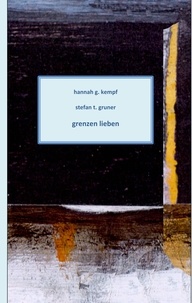 Hannah G. Kempf et Stefan T. Gruner - Grenzen lieben.