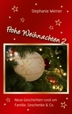 Stephanie Werner - Frohe Weihnachten 2 - Neue Geschichten rund um Familie, Geschenke &amp; Co..