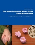 Marlene Beuerle-Adam - Das Saiteninstrument Kinnor in der Arbeit mit Senioren - Anregungen, Beispiele und Erläuterungen für musikgeragogische Arbeit.