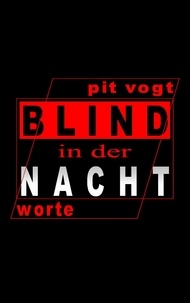 Pit Vogt - Blind in der Nacht - Worte.