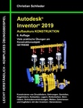 Christian Schlieder - Autodesk Inventor 2019 - Aufbaukurs Konstruktion - Viele praktische Übungen am Konstruktionsobjekt Getriebe.