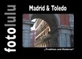  fotolulu - Madrid &amp; Toledo - Tradition und Moderne.