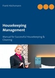 Frank Höchsmann - Housekeeping Management - Manual for Successful Housekeeping &amp; Cleaning.