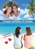 Silvia Kaufer - Frauen Gefühle im Chaos - Erotischer Liebesroman.