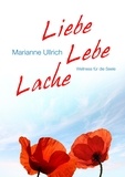 Marianne Ullrich - Liebe Lebe Lache - Wellness für die Seele.