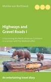 Monika von Borthwick - Highways and Gravel Roads I - Crisscrossing the North American Continent in a Camper.
