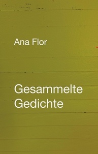 Ana Flor - Gesammelte Gedichte.