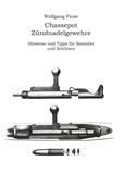 Wolfgang Finze - Chassepot-Zündnadelgewehre - Hinweise und Tipps für Sammler und Schützen.