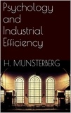 Hugo Münsterberg - Psychology and Industrial Efficiency.