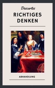 René Descartes - Richtiges Denken.