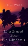 H. G. Wells - Die Insel des Dr. Moreau.