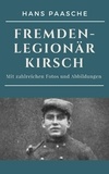 Hans Paasche - Fremdenlegionär Kirsch - Mit zahlreichen Fotos und Abbildungen.