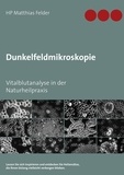 Matthias Felder - Dunkelfeldmikroskopie - Vitalblutanalyse in der Naturheilpraxis.