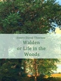 Henry David Thoreau - Walden - or Life in the Woods.