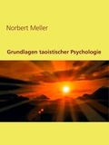 Norbert Meller - Grundlagen taoistischer Psychologie.