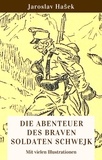 Jaroslav Hasek - Die Abenteuer des braven Soldaten Schwejk - Vollständige deutsche Ausgabe mit vielen Illustrationen.