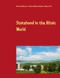 Oliver Corff et Hartmut Walravens - Statehood in the Altaic World - Proceedings of the 59th Annual Meeting of the Permanent International Altaistic Conference (PIAC),  Ardahan, Turkey, June 26-July 1, 2016.