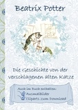 Beatrix Potter et Elizabeth M. Potter - Die Geschichte von der verschlagenen alten Katze (inklusive Ausmalbilder und Cliparts zum Download) - Deutsche Erstveröffentlichung: The Sly Old Cat.