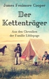 James Fenimore Cooper - Der Kettenträger - Aus den Chroniken der Familie Littlepage.