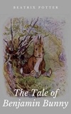 Beatrix Potter - The Tale of Benjamin Bunny - Illustrated Edition.