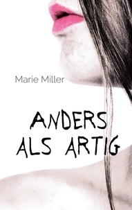 Marie Miller - Anders als artig - Sexperimente.