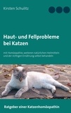 Kirsten Schulitz - Haut- und Fellprobleme bei Katzen - mit Homöopathie, weiteren natürlichen Heilmitteln und der richtigen Ernährung selbst behandeln.