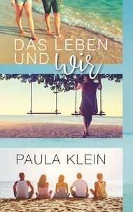Paula Klein - Das Leben und wir.