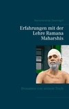 Ramanananda Swarnagiri - Erfahrungen mit der Lehre Ramana Maharshis - Brosamen von seinem Tisch.