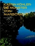 Christine Stutz - Katrin Köhler - Die Monster von Marschacht.