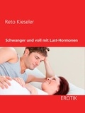 Reto Kieseler - Schwanger und voll mit Lust-Hormonen.