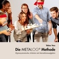 Tobias Voss - Die Metalog Methode - Hypnosystemisches Arbeiten mit Interaktionsaufgaben.