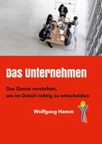 Wolfgang Hamm - Das Unternehmen - Das Ganze verstehen, um im Detail richtig zu entscheiden.