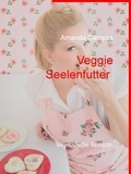 Amanda Campos - Veggie Seelenfutter - Vegetarische Rezepte.