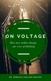 Rebecca van der Meuven - On Voltage - How new media change our way of thinking.