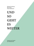 Manfred Kirchgeorg et Willi Schalk - Und so geht es weiter: Herkunft und Zukunft der Werbebranche.
