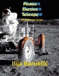 Ilija Barukcic - Photon Electron Telescope. - Principles And Design..